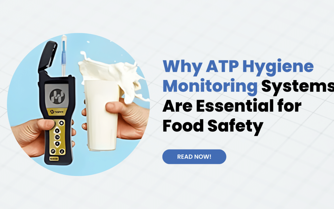 Why ATP Hygiene Monitoring Systems Are Essential for Food Safety